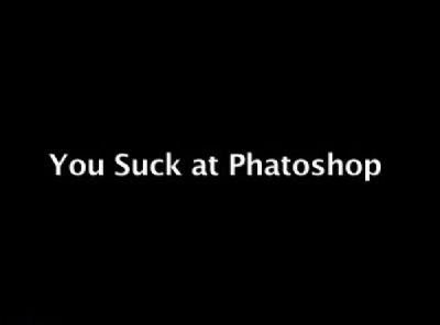 You Suck at Photoshop