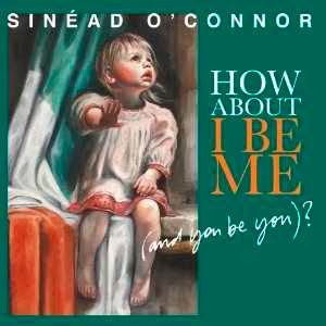 Sinead O Connor needs a psychiatrist