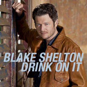 Blake Shelton - Drink on It