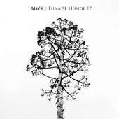 MWK  Luna Se Hunde EP  Available Now