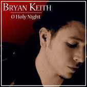 Bryan Keith  O Holy Night