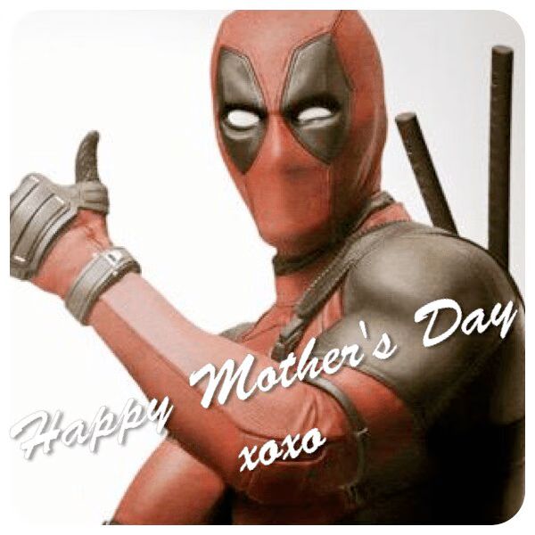 Happy Mama's Day from Deadpool